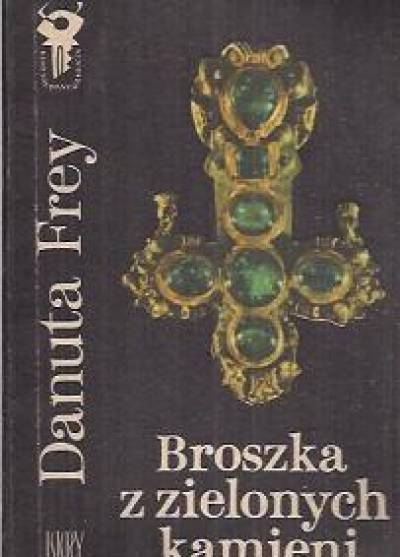 Danuta Frey - Broszka z zielonych kamieni