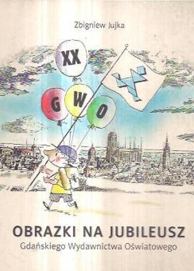 Zbigniew Jujka - Obrazki na jubileusz Gdańskiego Wydawnictwa Oświatowego