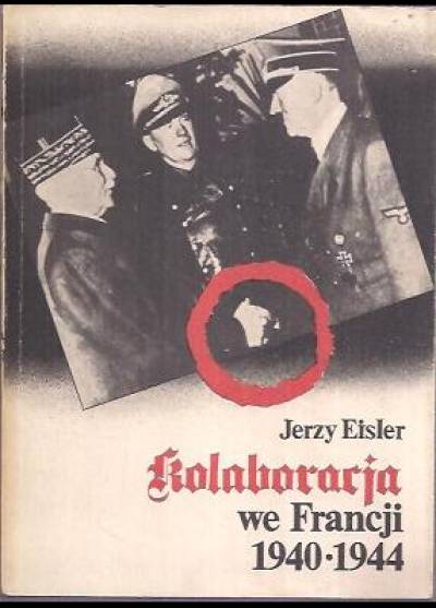 Jerzy Eisler - Kolaboracja we Francji 1940-1944