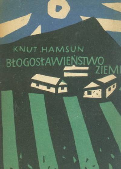 Knut Hamsun - Błogosławieństwo ziemi