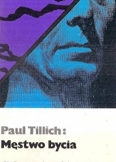 Paul Tillich - Męstwo bycia