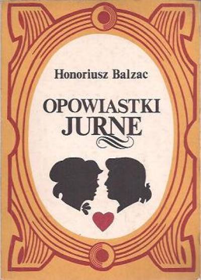 Honoriusz Balzac - Opowiastki jurne