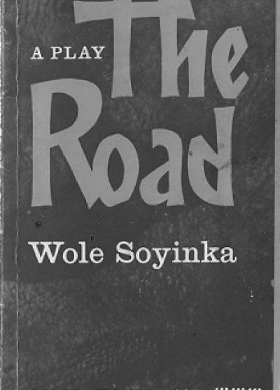 Wole Soyinka - The Road. A play