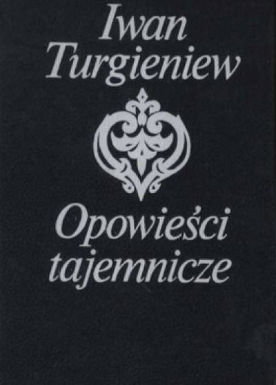 Iwan Turgieniew - Opowieści tajemnicze