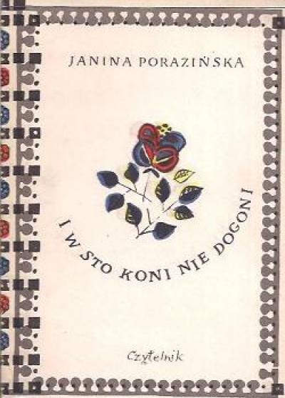 Janina Porazińska - I w sto koni nie dogoni. Gawęda o moim dzieciństwie