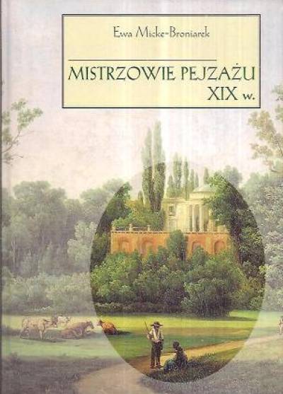 Ewa Micke-Broniarek - Mistrzowie pejzażu XIX w.