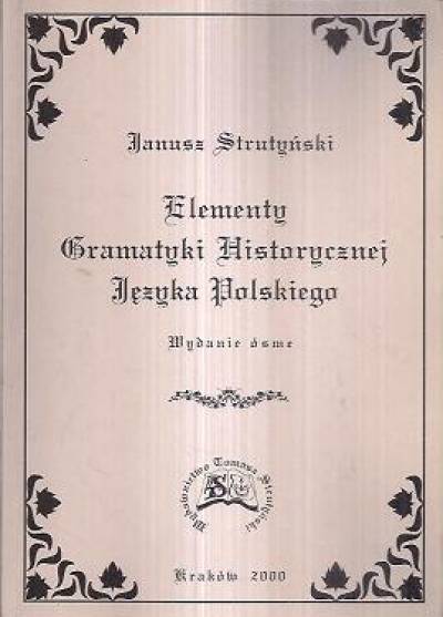 Janusz Strutyński - Elementy gramatyki historycznej języka polskiego