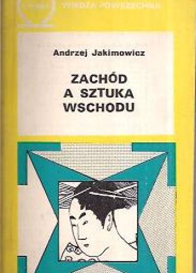 Andrzej Jakimowicz - Zachód a sztuka Wschodu