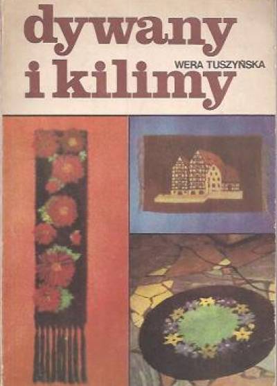 Wera Tuszyńska - Dywany i kilimy