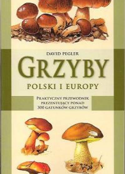 David Pegler - Grzyby Polski i Europy