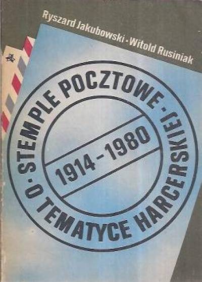Jakubowski, Rusiniak - Stemple pocztowe o tematyce harcerskiej 1914-1980