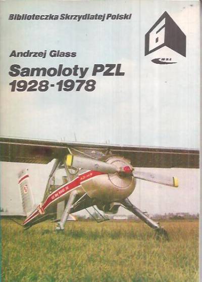 Andrzej Glass - Samoloty PZL 1928-1978  (BSP)