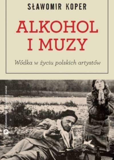 Sławomir Koper - Alkohol i muzy. Wódka w życiu polskich artystów