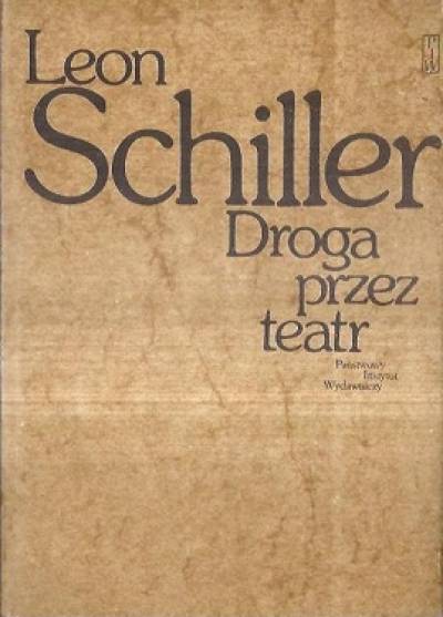 Leon Schiller - Droga przez teatr 1924-1939
