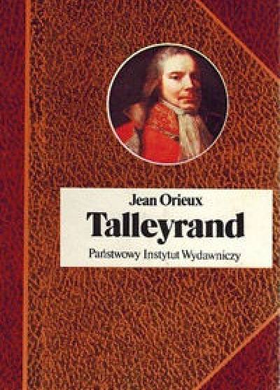 Jean Orieux - Talleyrand czyli niezrozumiany sfinks