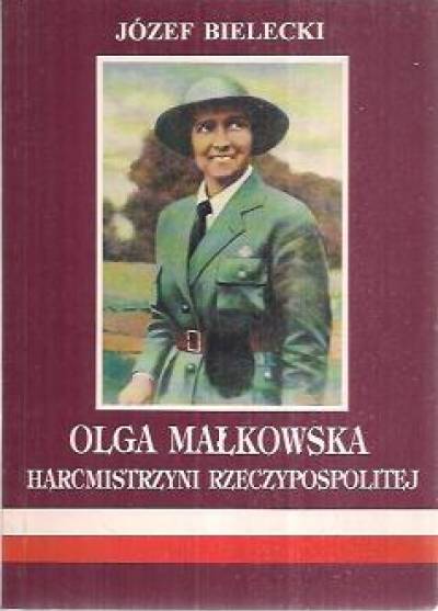 Józef Bielecki - Olga Małkowska - Harcmistrzyni Rzeczpospolitej