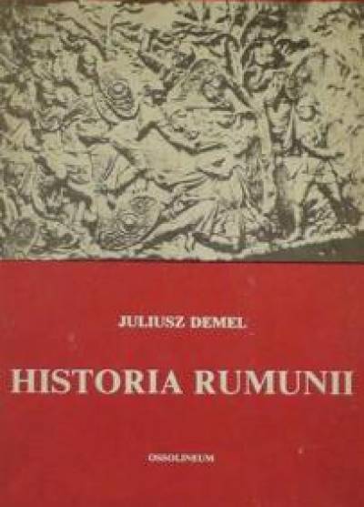 Juliusz Demel - Historia Rumunii