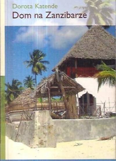 Dorota Katende - Dom na Zanzibarze