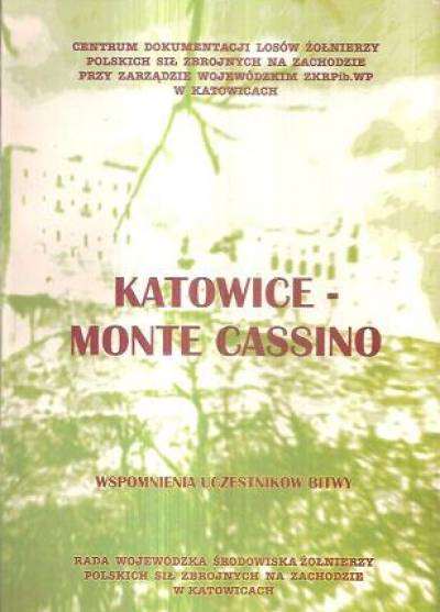Katowice - Monte Cassino. Wspomnienia uczestników bitwy