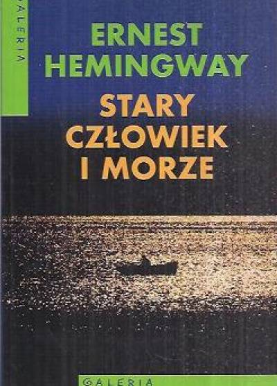 Ernest Hemingway - Stary człowiek i morze