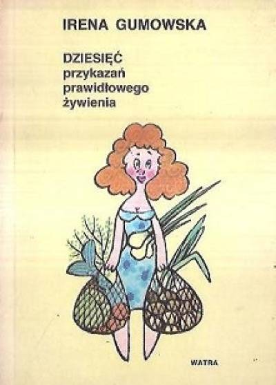Irena Gumowska - Dziesięć przykazań prawidłowego żywienia