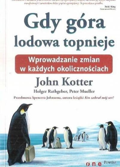John Kotter - Gdy góra lodowa topnieje. Wprowadzanie zmian w każdych okolicznościach