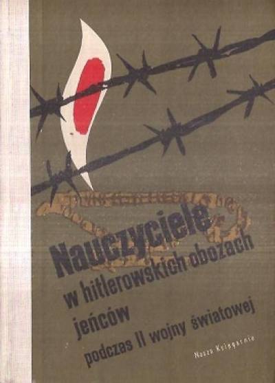 zbior. - Nauczyciele w hitlerowskich obozach jeńców podczas II wojny światowej