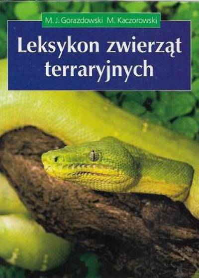 Gorazdowski, Kaczorowski - Leksykon zwierząt terraryjnych