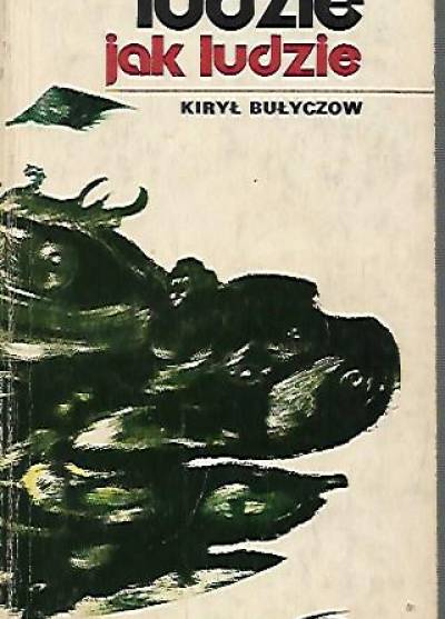 Kirył Bułyczow - Ludzie jak ludzie