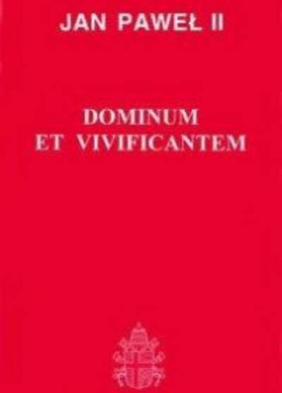 Encyklika Dominum et vicificantem ojca świętego Jana Pawła II o Duchu Świętym w życiu Kościoła i świata