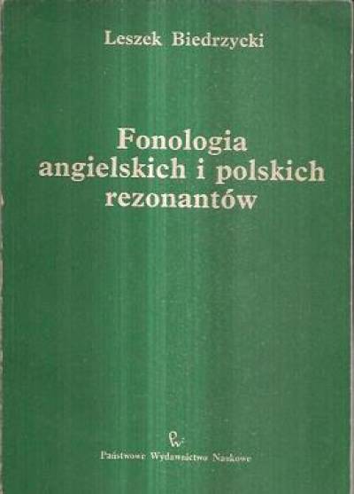 Leszek Biedrzycki - Fonologia angielskich i polskich rezonantów. Porównanie samogłosek oraz spółgłosek rezonantowych