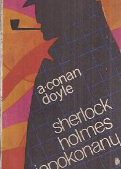 Arthur Conan Doyle - Sherlock Holmes niepokonany