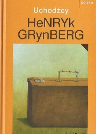 Henryk Grynberg - Uchodźcy