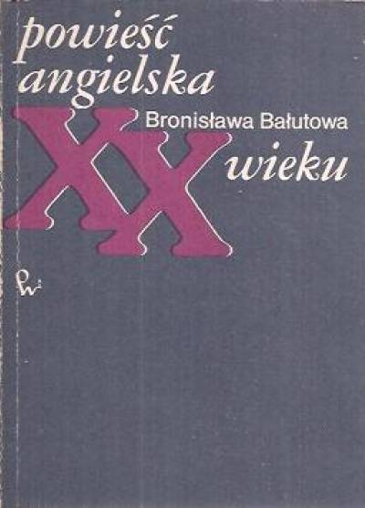 Bronisława Bałutowa - Powieść angielska XX wieku