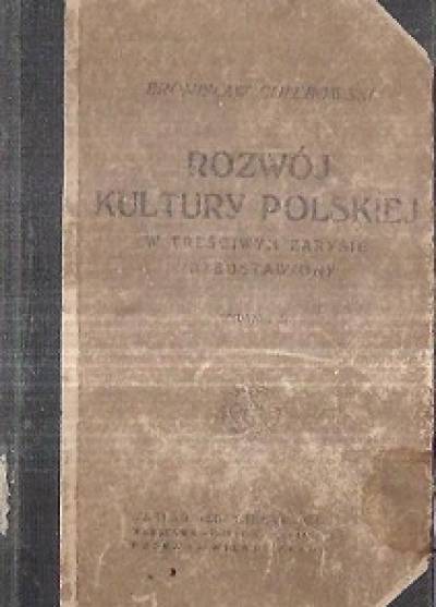 Bronisław Chlebowski - Rozwój kultury polskiej w treściwym zarysie przedstawiony