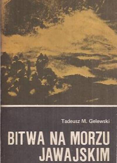 Tadeusz M. Gelewski - Bitwa na Morzu Jawajskim