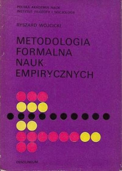 Ryszard Wójcicki - Metodologia formalna nauk empirycznych. Podstawowe pojęcia i zagadnienia