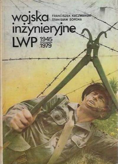 Kaczmarski, Soroka - Wojska inżynieryjne LWP 1945-1979
