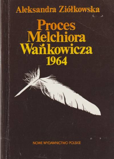 Aleksandra Ziółkowska - Proces Melchiora Wańkowicza 1964