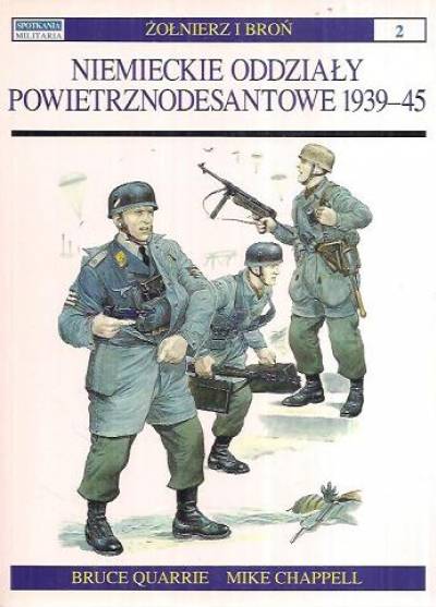 Quarrie, Chappell - Niemieckie oddziały powietrznodesantowe 1939-45 (Żołnierz i broń nr 2)