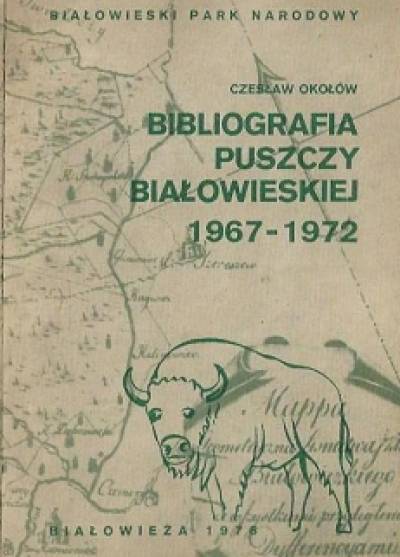 Czesław Okołów - Bibliografia Puszczy Białowieskiej 1967-1972