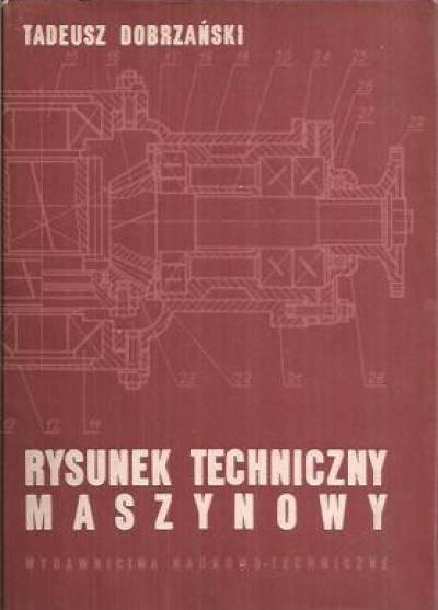 Tadeusz Dobrzański - Rysunek techniczny maszynowy