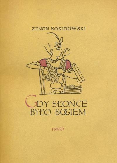 Zwnon Kosidowski - Gdy słońce było bogiem