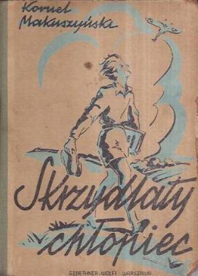 Kornel Makuszyński - Skrzydlaty chłopiec (wyd. 1947)