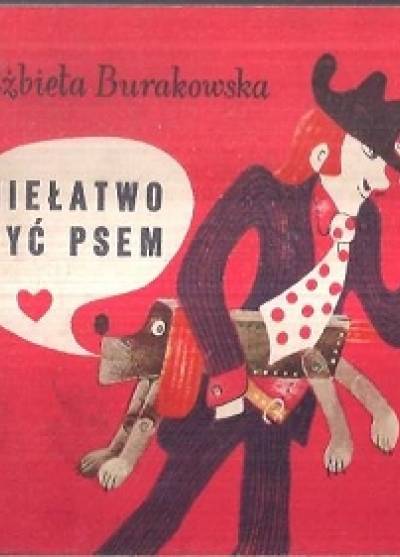 Elżbieta Burakowska - Niełatwo być psem