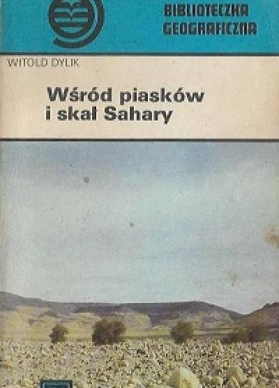 Witold Dylik - Wśród piasków i skał Sahary