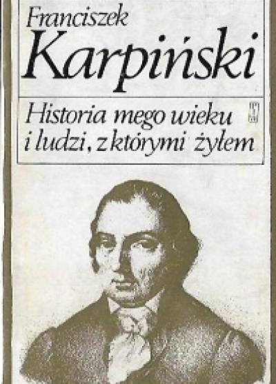 Franciszek Karpiński - Historia mego wieku i ludzi, z którymi żyłem