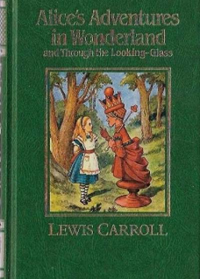Lewis Carroll - Alice`s Adventures in Wonderland, Through the Looking-Glass and other works