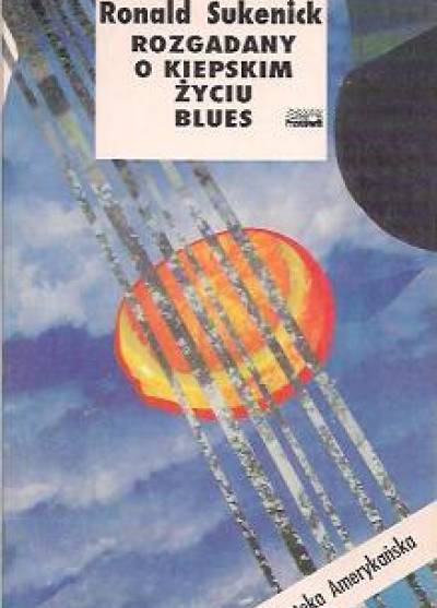 Ronald Sukenick - Rozgadany o kiepskim życiu blues
