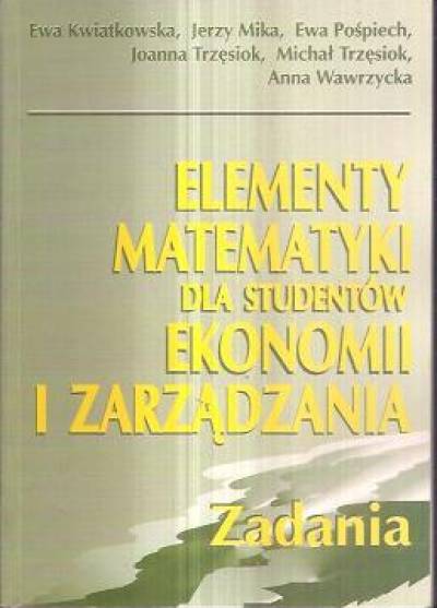 zbior. - Elementy matematyki dla studentów ekonomii i zarządzania. Zadania